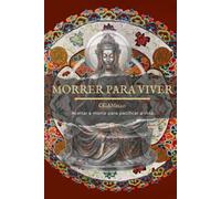 Morrer para Viver: Aceitar a morte para pacificar a vida