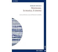 Morricone, la musica, il cinema. Nuova ediz.