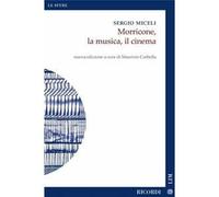 Morricone, la musica, il cinema - Nuova edizione a cura di M. Corbella