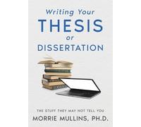 Morrie Mullins Writing Your Thesis or Dissertation (Tascabile)