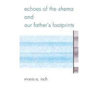 Morris A. Inch Echoes of the Shema and Our Father's Footprints (Tascabile)