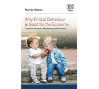 Morris Altman Why Ethical Behaviour is Good for the Economy (Copertina rigida)