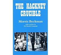 Morris Beckman The Hackney Crucible (Tascabile)