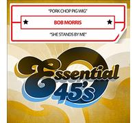 Morris, Bob - Pork Chop Pig Wig / She Stands By Me (Digital 45)