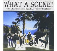 Morris, Charlie Band - What A Scene!
