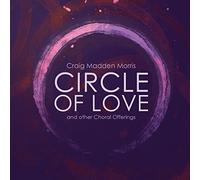 Morris/ Composer's Choir/ Dellicarri - Circle Of Love & Other Choral Offerings