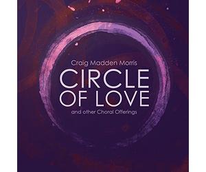 Morris/ Composer's Choir/ Dellicarri - Circle Of Love & Other Choral Offerings