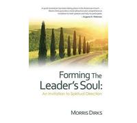 Morris Dirks Forming The Leader's Soul (Tascabile)