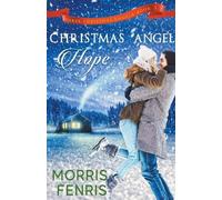 Morris Fenris Christmas Angel Hope (Tascabile) Three Christmas Angels