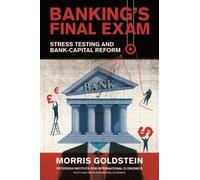 Morris Goldstei Banking′s Final Exam - Stress Testing and Bank-Capit (Tascabile)
