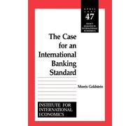 Morris Goldstein The Case for an International Banking Standard (Tascabile)