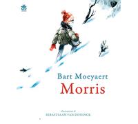 Morris [Hardcover] [Nov 11, 2022] Moeyaert, Bart; Van Doninck, Sebastiaan and Pi