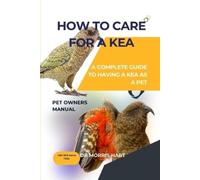 Morris Hart How to Care for a Kea (Tascabile)