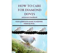 Morris Hart How to Care for Diamond Doves (Tascabile)