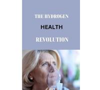 Morris Hills The Hydrogen Health Revolution (Tascabile)