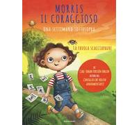 Morris il coraggioso. Una settimana sottosopra