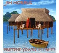 Morris Jim - Prentend You're in Tahiti