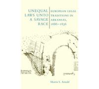 Morris S. Arnold Unequal Laws Unto a Savage Race (Tascabile)
