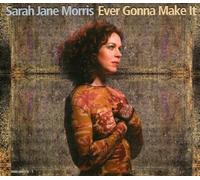 Morris, Sarah Jane - Ever Gonna Make It