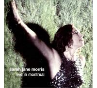MORRIS, SARAH JANE - LIVE IN MONTREAL