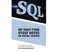 Morris Sebenzile Mntoninzi My Part-Time Study Notes on Mssql Server (Tascabile)