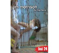 Morrison, Jim - Final 24: His Final Hours