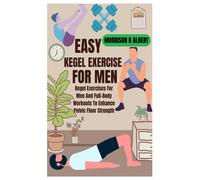 Morrison K Albe EASY KEGEL EXERCISE FOR MEN: Kegel Exercises For Men (Tascabile)