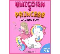 Morrison Kids Unicorn and Princess coloring book for kids 4-8 (Tascabile)