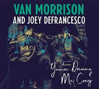 Morrison Van & Defrancesco Joey - You'Re Driving Me Crazy