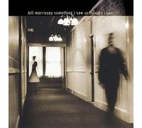Bill Morrissey – Something I Saw Or Thought I Saw – CD