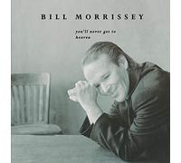 BILL MORRISSEY - You'Ll Never Get to Heaven