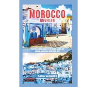 Morroco Unveiled: Your 2026 Travel Guide to the Cities, Souks, and Sahara Adventures with Local Tips