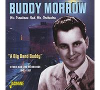 Morrow, Buddy & His Trombone & His Orchestra - Big Band Buddy-Studio & Live Recordings 1945-57