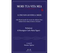 Mors tua vita mea. Il fine non giustifica i mezzi. Sulla illiceità morale dei vaccini che utilizzano linee cellulari di feti vittime di aborto volontario