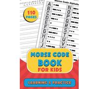Morse Code Book For kids: Morse Code Practice Book Learn International Morse Code Letter Number And Symbol For kids & dummies To Learn American International Secret Language