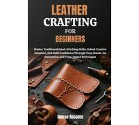 Morse Rosales Leather Crafting for Beginners (Tascabile)