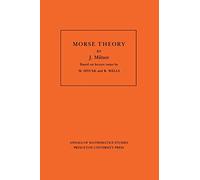 John Milnor Morse Theory (Tascabile) Annals of Mathematics Studies