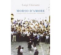 Morso d'amore. Viaggio nel tarantismo salentino