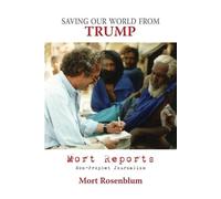 Mort Rosenblum Saving Our World From Trump (Tascabile)