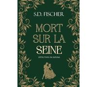 Mort sur la Seine: Enquête, mystère et romance au XIXe siècle