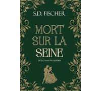 Mort sur la Seine: Enquête, mystère et romance au XIXe siècle