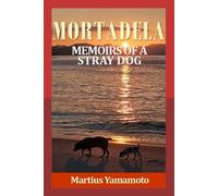 Mortadela: Memoirs of a Stray Dog