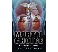 Mortal Choice: A Medical Mystery
