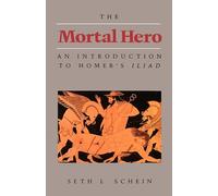 Mortal Hero: An Introduction to Homer's Iliad