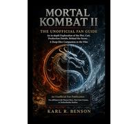 MORTAL KOMBAT II THE UNOFFICIAL FAN GUIDE: An in-depth Exploration of the Plot, Cast, Production Details, Behind the Scene. A Deep-Dive Companion to the Film