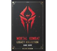 Mortal Kombat Legacy Kollection Game Guide: Unleashing Brutality with Combat Techniques and Fatalities