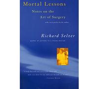 Mortal Lessons: Notes On The Art Of Surgery