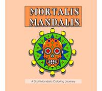 Mortalis Mandalis: A Skull Mandala Journey