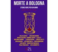 Morte a Bologna. Storie nere per un anno