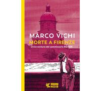 Morte a Firenze. Un'indagine del commissario Bordelli - Vichi Marco